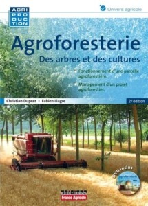 Agroforesterie, des arbres et des cultures (400 p) Christian Dupraz et Fabien Liagre